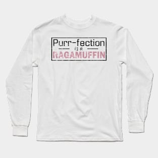 Purrfection Is A Ragamuffin - Ragamuffin Cat Long Sleeve T-Shirt